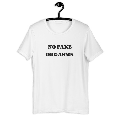 No Fake Orgasms Tee