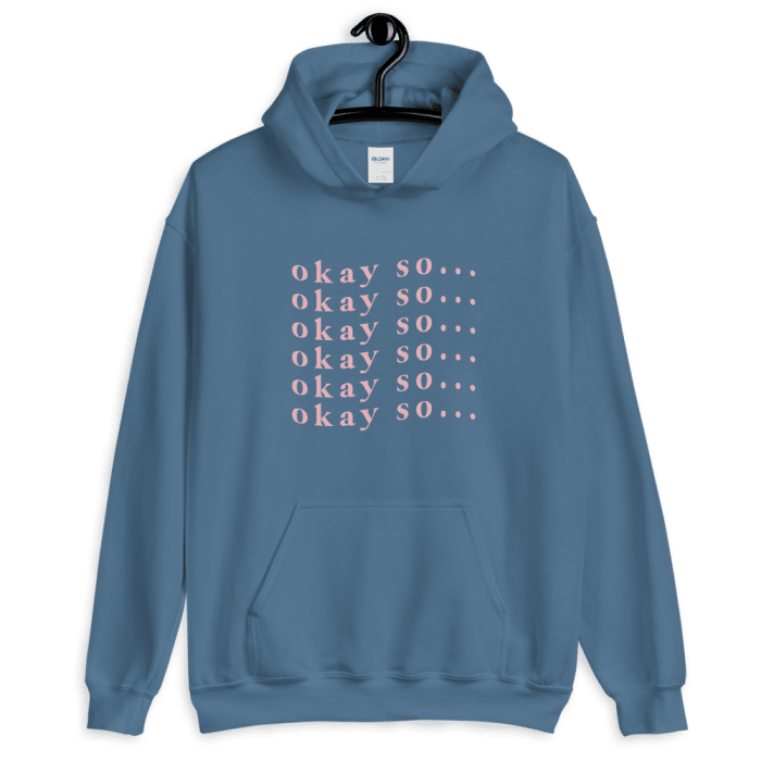 Okay, So... Hoodie
