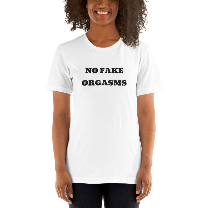 No Fake Orgasms Tee